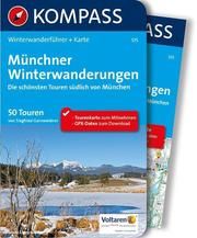 KOMPASS Wanderführer Münchner Winterwanderungen, 50 Touren Garnweidner, Siegfried 9783990449639