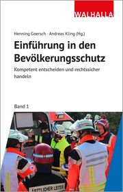 Kompetent und rechtssicher handeln: Einführung in den Bevölkerungsschutz Henning Goersch/Andreas Kling 9783802961991