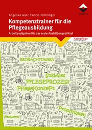 Kompetenztrainer für die Pflegeausbildung Auer, Angelika/Helmlinger, Prisca 9783748605362