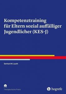 Kompetenztraining für Eltern sozial auffälliger Jugendlicher (KES-J) Lauth, Gerhard W/Lauth-Lebens, Morena 9783801721145