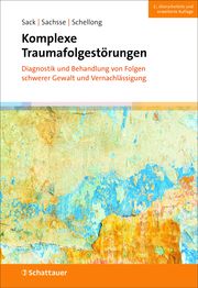 Komplexe Traumafolgestörungen Martin Sack (Prof. Dr. med.)/Ulrich Sachsse (Prof. Dr. med.)/Julia Sch 9783608401417