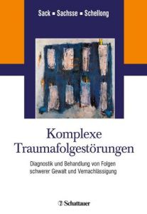 Komplexe Traumafolgestörungen Martin Sack (Prof.)/Ulrich Sachsse (Prof.)/Julia Schellong 9783608428780