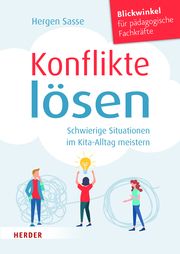 Konflikte lösen. Schwierige Situationen im Kita-Alltag meistern. Sasse, Hergen 9783451396007