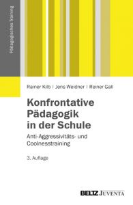 Konfrontative Pädagogik in der Schule Kilb, Rainer/Weidner, Jens/Gall, Reiner 9783779921462