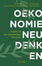 Ökonomie neu denken Quarch, Christoph/Kops, Krisha/Dierks, Nicolas u a 9783948206123