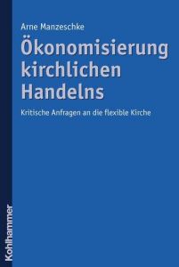 Ökonomisierung kirchlichen Handelns Manzeschke, Arne 9783170200616