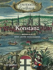 Konstanz - Mehr als 2000 Jahre Geschichte Seuffert, Ralf 9783878001256