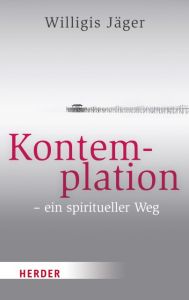 Kontemplation - ein spiritueller Weg Jäger, Willigis 9783451068355