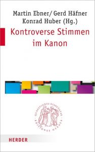 Kontroverse Stimmen im Kanon Martin Ebner (Professor)/Gerd Häfner (Professor)/Konrad Huber (Profess 9783451022791