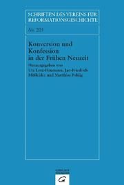 Konversion und Konfession in der Frühen Neuzeit Ute Lotz-Heumann/Jan-Friedrich Mißfelder/Matthias Pohlig 9783579057613