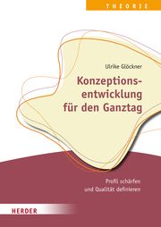 Konzeptionsentwicklung für den Ganztag Glöckner, Ulrike 9783451394416