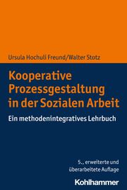 Kooperative Prozessgestaltung in der Sozialen Arbeit Hochuli Freund, Ursula/Stotz, Walter/Sprenger, Raphaela 9783170399792