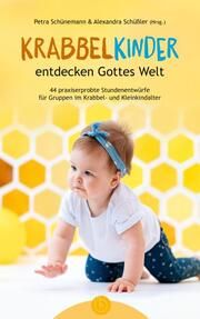 Krabbelkinder entdecken Gottes Welt Petra Schünemann/Alexandra Schüßler 9783870926441
