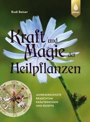 Kraft und Magie der Heilpflanzen Beiser, Rudi 9783800103775
