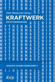 Kraftwerk - Die Mythenmaschine Dirk Matejovski 9783110785746