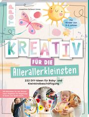 Kreativ für die Allerallerkleinsten. 222 DIY-Ideen für Baby- und Kleinkindbeschäftigung. Jones, Josephine 9783735851413