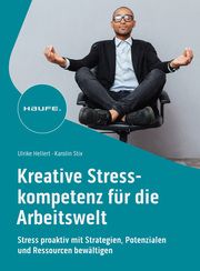 Kreative Stresskompetenz für die Arbeitswelt Hellert, Ulrike/Stix, Karolin 9783648169445