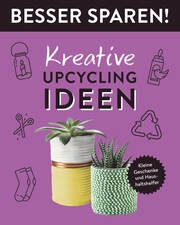 Kreative Upcycling-Ideen Besser Sparen! Stuckstätte, Jessica 9783625193562