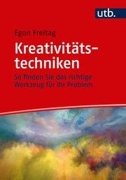 Kreativitätstechniken Freitag, Egon (Dr.) 9783825255534