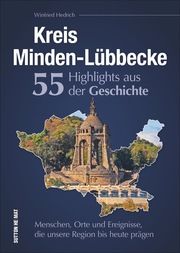 Kreis Minden-Lübbecke. 55 Highlights aus der Geschichte Hedrich, Winfried 9783963030802