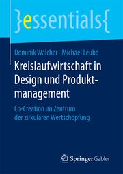 Kreislaufwirtschaft in Design und Produktmanagement Walcher, Dominik/Leube, Michael 9783658185114