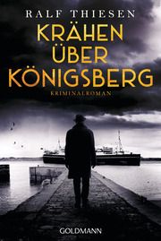 Krähen über Königsberg Thiesen, Ralf 9783442492572