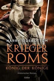 Krieger Roms - König der Könige Sidebottom, Harry 9783404184576