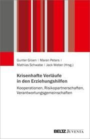 Krisenhafte Verläufe in den Erziehungshilfen Gunter Groen/Maren Peters/Mathias Schwabe u a 9783779968412