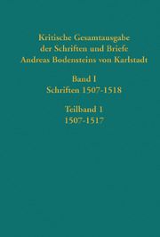 Kritische Gesamtausgabe der Schriften und Briefe Andreas Bodensteins von Karlstadt Thomas Kaufmann 9783579058443