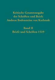Kritische Gesamtausgabe der Schriften und Briefe Andreas Bodensteins von Karlstadt 2 Thomas Kaufmann 9783579058474