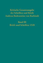 Kritische Gesamtausgabe der Schriften und Briefe Andreas Bodensteins von Karlstadt 3 Thomas Kaufmann 9783579058498