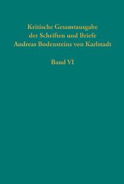 Kritische Gesamtausgabe der Schriften und Briefe Andreas Bodensteins von Karlstadt Thomas Kaufmann 9783579059853