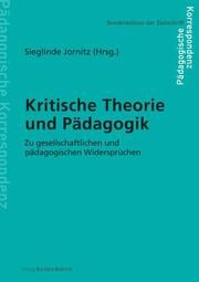 Kritische Theorie und Pädagogik Sieglinde Jornitz (Dr.) 9783847430490