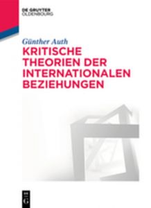 Kritische Theorien der Internationalen Beziehungen Auth, Günther 9783486761863