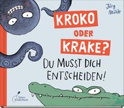 Kroko oder Krake? Mühle, Jörg 9783954702770