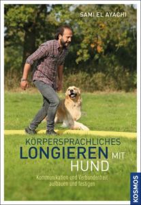 Körpersprachliches Longieren mit Hund El Ayachi, Sami/Esser, Johanna 9783440147481