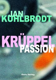 Krüppelpassion Kuhlbrodt, Jan 9783946392347