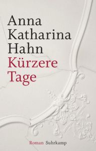 Kürzere Tage Hahn, Anna Katharina 9783518467923
