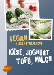 Käse, Joghurt, Tofu, Milch Hölzl-Singh, Yvonne 9783800108572