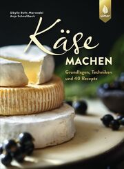 Käse machen Roth-Marwedel, Sibylle/Schnellbeck, Anja 9783818614423