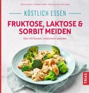 Köstlich essen - Fruktose, Laktose & Sorbit meiden Schäfer, Christiane 9783432112046