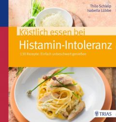 Köstlich essen bei Histamin-Intoleranz Schleip, Thilo/Lübbe, Isabella 9783830482048