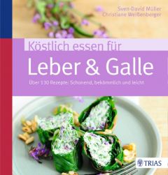 Köstlich essen für Leber & Galle Müller, Sven-David/Weißenberger, Christiane 9783432102061