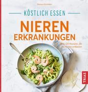 Köstlich essen Nierenerkrankungen Börsteken, Barbara/Landthaler, Irmgard 9783432108414
