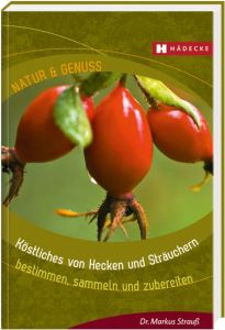 Köstliches von Hecken und Sträuchern Strauß, Markus (Dr.) 9783775005944