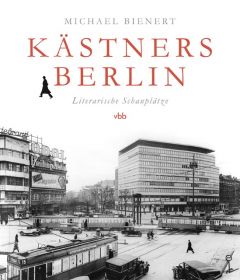 Kästners Berlin Bienert, Michael 9783945256008