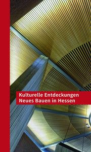 Kulturelle Entdeckungen - Neues Bauen in Hessen Sparkassen - Kulturstiftung Hessen/Thüringen 9783795434021