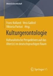 Kulturgerontologie Franz Kolland/Vera Gallistl/Viktoria Parisot 9783658315467