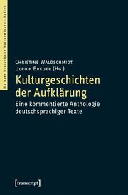 Kulturgeschichten der Aufklärung Christine Waldschmidt/Ulrich Breuer 9783837645781