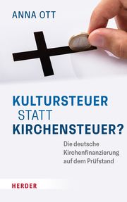 Kultursteuer statt Kirchensteuer? Ott, Anna 9783451397547